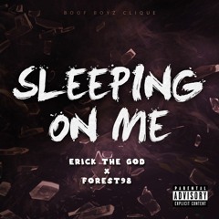 SLEEPING ON ME - ERICK THE GOD X FOREST98