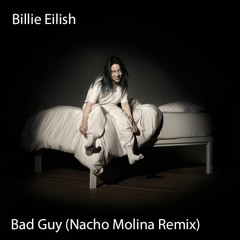 Billie Eilish - Bad Guy (Nacho Molina Remix) [Free Download]