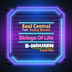 Soulth Central Feat Kathy Brown- Strings Of Life (B Housen Club Mix) DESCARGA DESDE EL BOTON COMPRAR