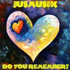JusMusik- Do you remember? (Produced by Macho OTM)