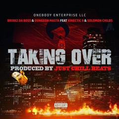 Taking Over Feat Dungeon Masta x Solomon Childs x Kinetic 9