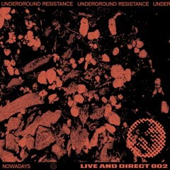 Nowadays Live And Direct 002 - Underground Resistance Part 1