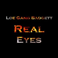 LoeGang Badgett - Real Eyes
