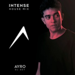 AYRO • INTENSE House Mix 004 • Future • Deep • House • DJ Set