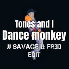 Tones and I - Dance Monkey [JJ Savage & Fr3d 2'nd Edit]