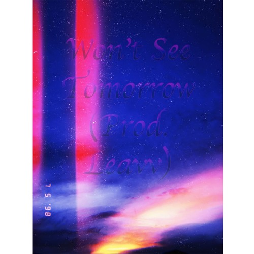 Won't See Tomorrow (Prod. leavv)