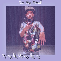 In My Mind ( Prod . Y a k D o l o )