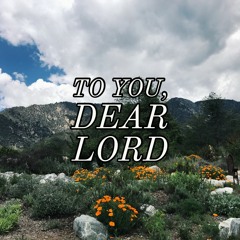 To You, Dear Lord