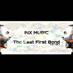 V.A. The Last First Bond - INX MUSIC / v.a and dj set - Full On Psytrance