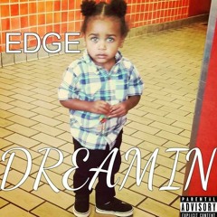 EDGE - Dreamin