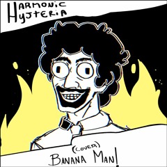 [Harmonic Hysteria] - Banana Man! (Cover)