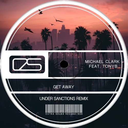 Michael Clark feat. TonyB - Get Away (Under Sanctions Remix) [Extra Sound Recordings]