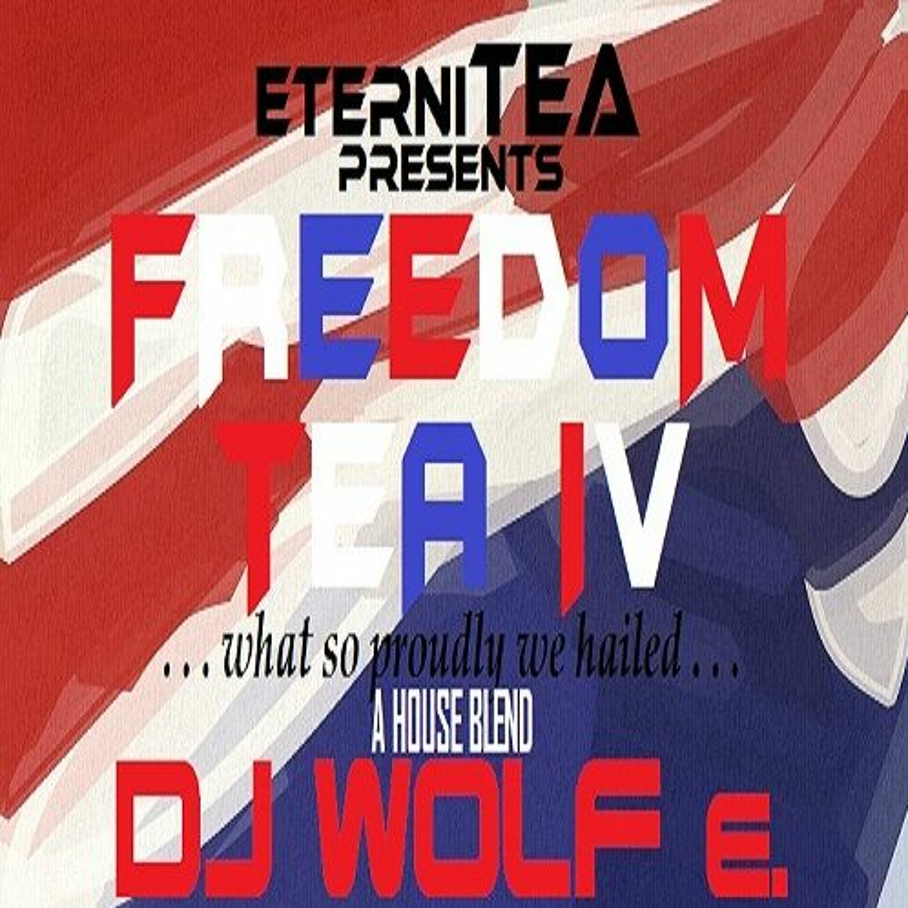 eterniTEA presents FREEDOM TEA IV - . . . what so proudly we hailed . . . - A House Blend episode artwork