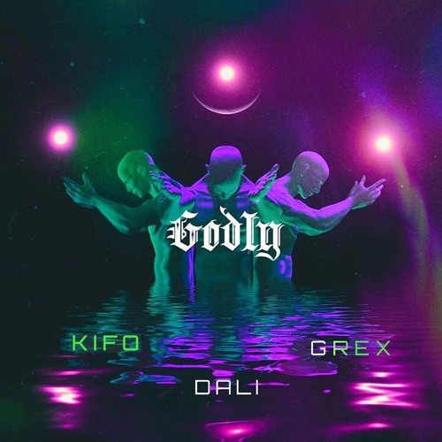 GODLY ft. Kifo Doorwaze + Grex