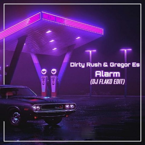 Dirty Rush & Gregor Es - Alarm (DJ FLAKO Edit) [FREE DOWNLOAD]