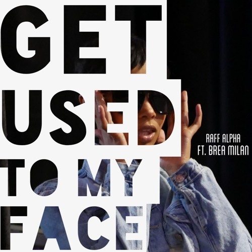 Raff Alpha ft. Brea Milan - Get Used To My Face (prod. level)