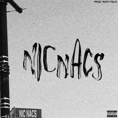 Nic Nacs (prod by Ricky Felix)