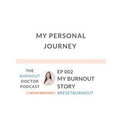 Ep 002: My Burnout Story
