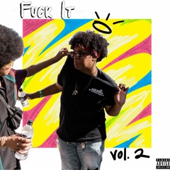 FUCK IT VOL 2