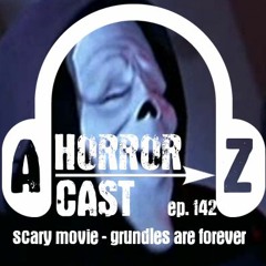 Ep 142 - Scary Movie - Grundles are Forever