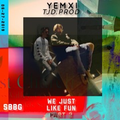 Yemxi - We Just Like Fun Pt. 2 (Prod. TJD)