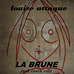 FREE DL Louise Attaque - La Brune (Jack Essek Edit)