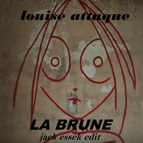 FREE DL Louise Attaque - La Brune (Jack Essek Edit)