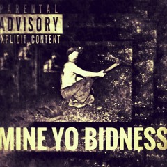 Mine Yo Bidness (Prod By Claws)