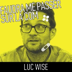 #7 Luc Wise - L'engagé