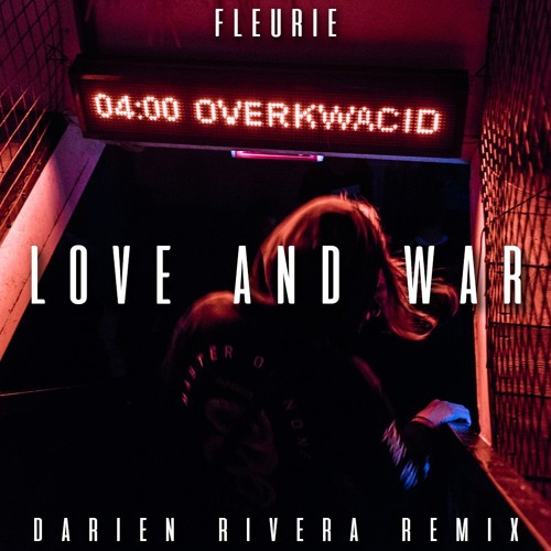 Stream Fleurie - Love and War (Darien Rivera Remix) by Darien Rivera |  Listen online for free on SoundCloud