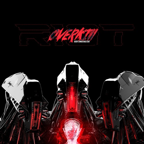 RIOT - Overkill (AXENs Droid Bass Edit)