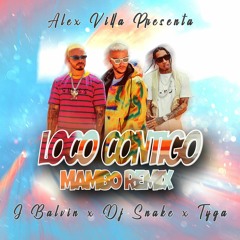 Dj Snake x J Balvin x Tyga - Loco Contigo (Alex Villa Mambo Remix) FREE!