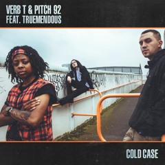 Verb T & Pitch 92 - Cold Case Feat. TrueMendous