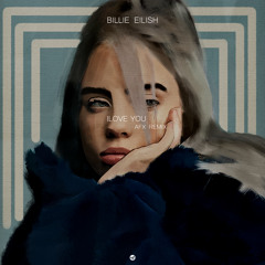 Billie Eilish - i love you (AFX Remix)