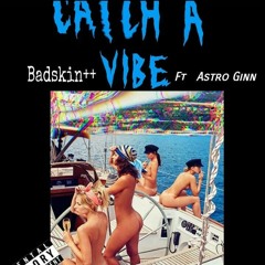 Catch a vibe (feat. Astro Ginn)