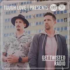 Tough Love Present Get Twisted Radio #129