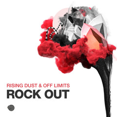 Rising Dust & Off Limits - Rock Out (Original mix)- Out July 22nd!