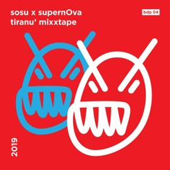 SOSU x supernOva — TIRANU' MIXXTAPE (BDP-04)