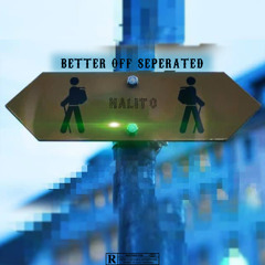 Better off separated(Prod by Agent Riley)