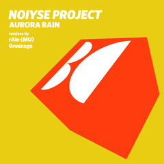 NOIYSE PROJECT - Aurora Rain (Original Mix)