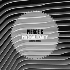 Pierce G - Physical Reality (Galactix Remix)