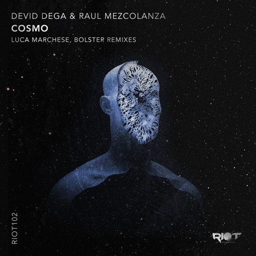 RIOT102 - Devid Dega, Raul Mezcolanza - Cosmo(Bolster Remix) [Riot]