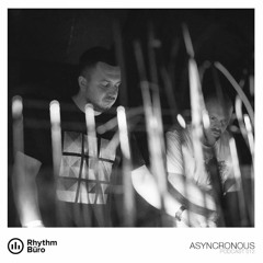 Asyncronous - Rhythm Büro Podcast 012