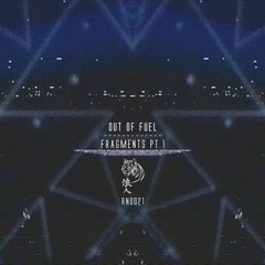 Out Of Fuel - Fragments