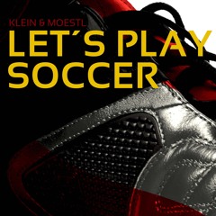 Martin Klein & Karl Moestl - Let´s Play Soccer