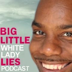 Big Little White Lady Lies Podcast w: Lisa Chanoux & Julia Loken