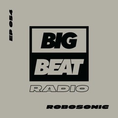 Big Beat Radio: EP #54 - Robosonic (The Golden Hour Mix)