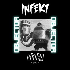 INFEKT - Objector (STCKY Remix) FREE DL