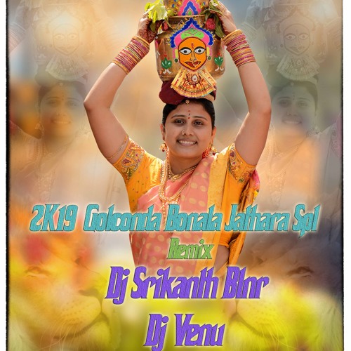 2K19 GOLCONDA KOTALO BONAL SPL SONG (HD THEENMAR) REMIX BY DJ SRIKANTH BLNR N DJ VENU