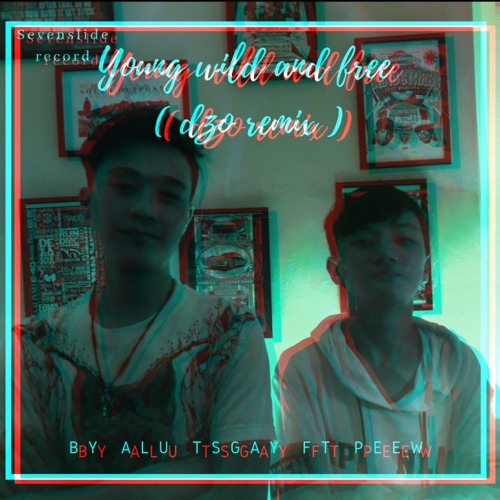 Young Wild And Free (dzo Remix) - ALU TSAGAY FT PEEW